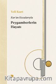 Kur'an Kıssalarıyla Peygamberlerin Hayatı