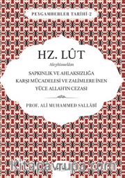 Hz. Lut Aleyhisselam <br /> Sapkınlık ve Ahlaksızlığa Karşı Mücadelesi ve Zalimlere İnen Yüce Allah'ın Cezası