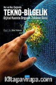 Hız ve Haz Çağında Tekno-Bilgelik <br /> Dijital Kaosta Organik Zekanın Gücü