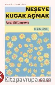 Neşeye Kucak Açmak <br /> İçsel Gülümseme
