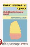 Korku Duvarını Aşmak & Mutlu Olmak İçin Harekete Geçmek