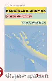 Kendinle Barışmak <br /> Özgüven Geliştirmek