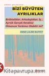 Bizi Büyüten Ayrılıklar & Birliktelikler, Arkadaşlıklar, İş... Ayrılık Gerçek Kendiniz Olmanıza Yardımcı Olabilir mi?