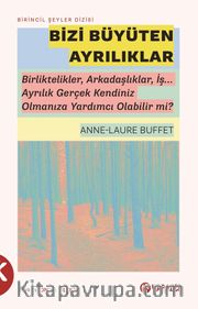 Bizi Büyüten Ayrılıklar <br /> Birliktelikler, Arkadaşlıklar, İş... Ayrılık Gerçek Kendiniz Olmanıza Yardımcı Olabilir mi?