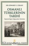 Osmanlı Türklerinin Tarihi & İmparatorluğun Doğuşundan Günümüze