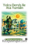 Yolcu Derviş ile Ata Yurtları