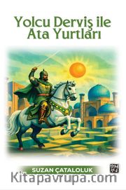 Yolcu Derviş ile Ata Yurtları
