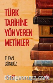 Türk Tarihine Yön Veren Metinler