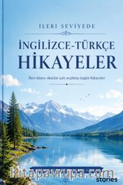İleri Seviyede İngilizce-Türkçe Hikayeler