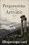 Pergamon'dan (Bergama) Artvin'e