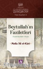 Beytullah'ın Faziletleri <br /> Fezailü Beytillahi'l-Haram