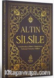 Altın Silsile <br /> Nakşibendiyye Silsile-i Meşayıhının Muhtasar Tercüme İlalleri