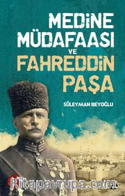 Medine Müdafaası ve Fahreddin Paşa