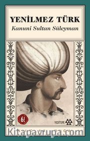 Yenilmez Türk Kanuni Sultan Süleyman