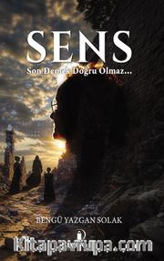 Sens <br /> Son Demek Doğru Olmaz…