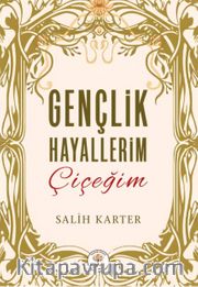 Gençlik Hayallerim Çiçeğim