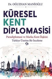 Küresel Kent Diplomasisi <br /> Paradiplomasi ve Marka Kent İlişkisi