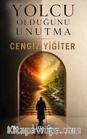 Yolcu Olduğunu Unutma