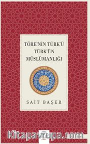 Töre'nin Türk'ü Türk'ün Müslümanlığı