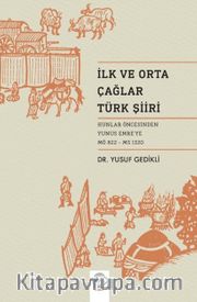 İlk ve Orta Çağ Türk Şiiri <br /> Hunlar Öncesinden Yunus Emre'ye (Mö 822 - Ms 1320)