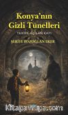 Konya'nın Gizli Tünelleri & Tarihe Açılan Kapı
