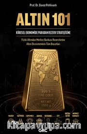 Altın 101 <br /> Küresel Ekonomide Paradan Rezerv Stratejisine