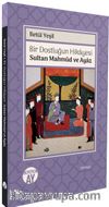 Bir Dostluğun Hikayesi / Sultan Mahmud ve Ayaz