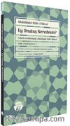 Ey Unutuş Neredesin?