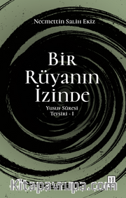 Bir Rüyanın İzinde / Yusuf Sûresi Tefsiri 1