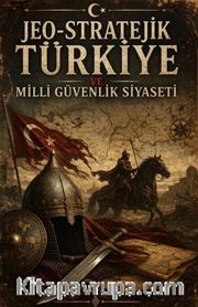Jeo-Stratejik Türkiye ve Milli Güvenlik Siyaseti