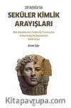 Ortadoğu'da Seküler Kimlik Arayışları & Mavi Anadoluculuk, Fenikecilik, Firavunculuk ve Ahamenişçilik Düşüncesinin Kimlik İnşası