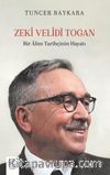 Zeki Velidi Togan & Bir Alim Tarihçinin Hayatı