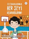 Ses Dalgalarımla Her Şeyi Uçurabilirim