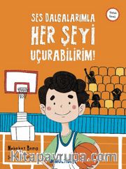 Ses Dalgalarımla Her Şeyi Uçurabilirim