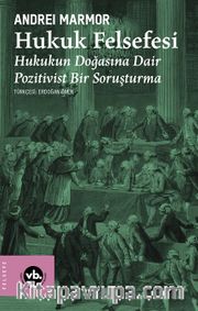 Hukuk Felsefesi <br /> Hukukun Doğasına Dair Pozitivist Bir Soruşturma
