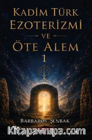 Kadim Türk Ezoterizmi ve Öte Alem-1
