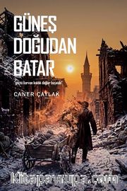 Güneş Doğudan Batar <br /> Göçtü Kervan Kaldık Dağlar Başında