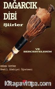 Dağarcık Dibi <br /> Şiirler ve Bercestelerim