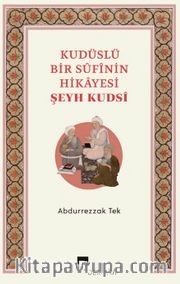 Kudüslü Bir Sufinin Hikayesi / Şeyh Kudsi