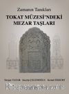 Zamanın Tanıkları / Tokat Müzesi'ndeki Mezar Taşları