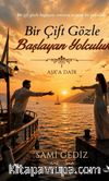 Bir Çift Gözle Başlayan Yolculuk