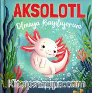 Aksolotl Olmaya Bayılıyorum
