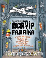 İnsan Vücudundaki Acayip Fabrika