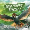 Good Pigeons Telecom 1