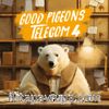 Good Pigeons Telecom 4