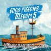 Good Pigeons Telecom 5