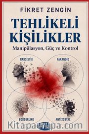 Tehlikeli Kişilikler <br /> Manipülasyon, Güç ve Kontrol