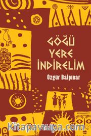 Göğü Yere İndirelim