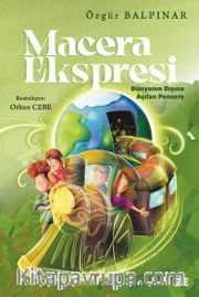 Macera Ekspresi <br /> Dünyanın Dışına Açılan Pencere