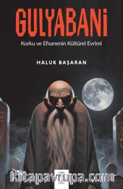 Gulyabani <br /> Korku ve Efsanenin Kültürel Evreni